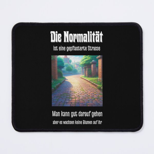 Item preview, Normality is a paved road. It's easy to walk on, but no flowers grow on it. Saying in German - funny designed and sold by Pflugart.