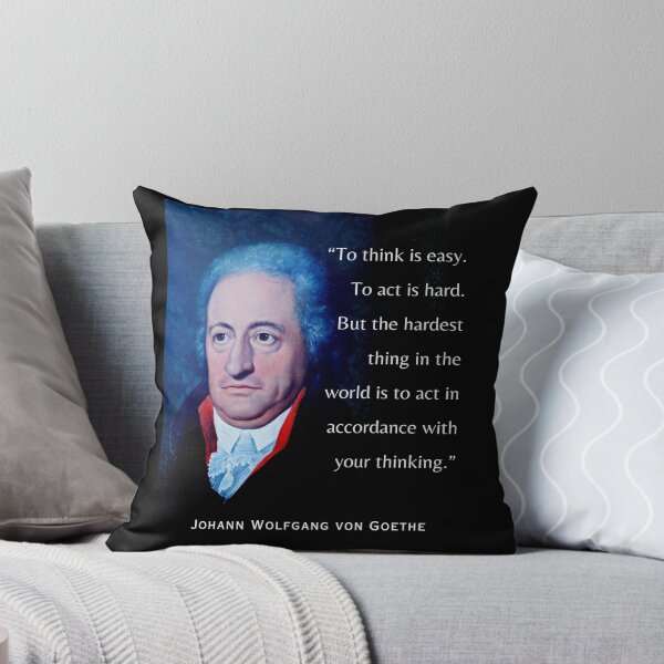 Item preview, Johann Wolfgang von Goethe portrait and quote: To think is easy. To act is hard. But the hardest thing in the world is to act in accordance with your thinking. designed and sold by artbleed.