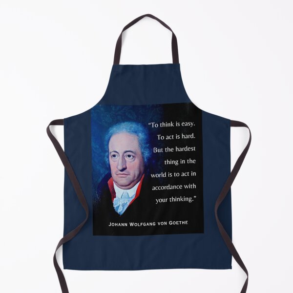Item preview, Johann Wolfgang von Goethe portrait and quote: To think is easy. To act is hard. But the hardest thing in the world is to act in accordance with your thinking. designed and sold by artbleed.