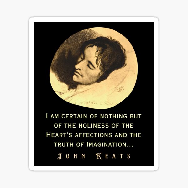 Item preview, John Keats portrait and quote: “I am certain of nothing but of the holiness of the Heart's affections and the truth of Imagination..." designed and sold by artbleed.