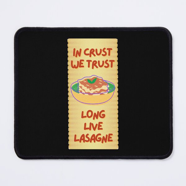 Item preview, In Crust We Trust - Long Live Lasagne designed and sold by ScoobyN.