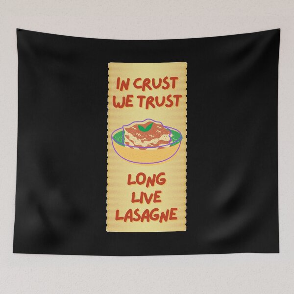 Item preview, In Crust We Trust - Long Live Lasagne designed and sold by ScoobyN.