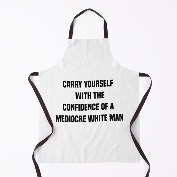 Item preview, carry yourself with the confidence of a mediocre white man designed and sold by 101univers.