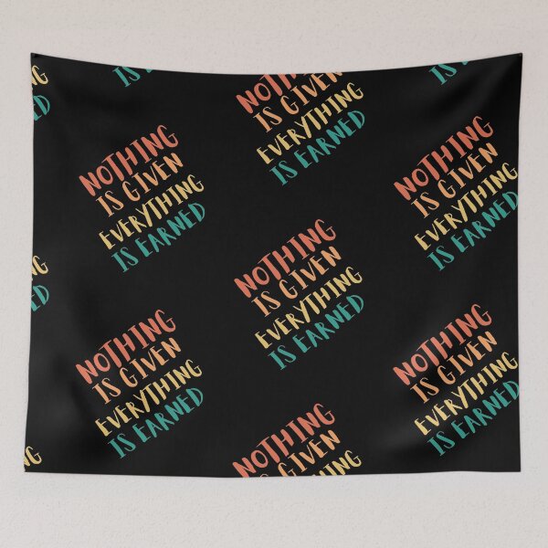 Item preview, Nothing Is Given Everything Is Earned designed and sold by Guess4best.