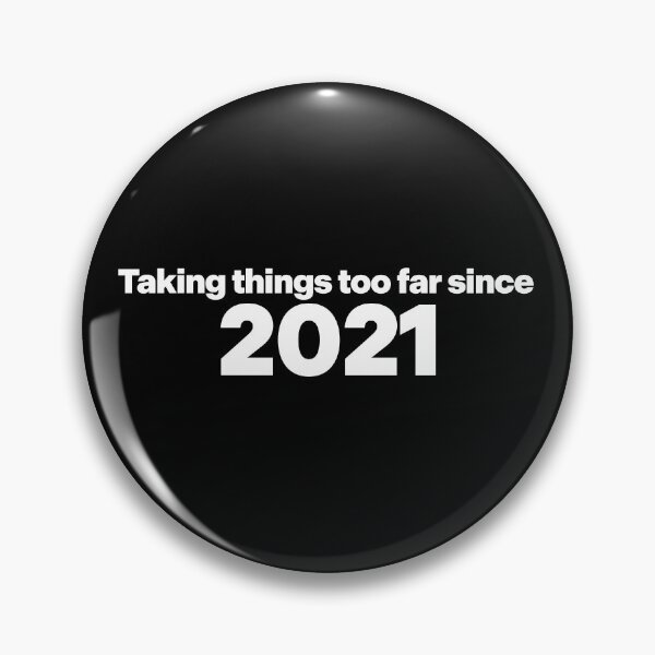 Item preview, Taking Things Too Far Since 2021 designed and sold by Cosmic-Fandom.