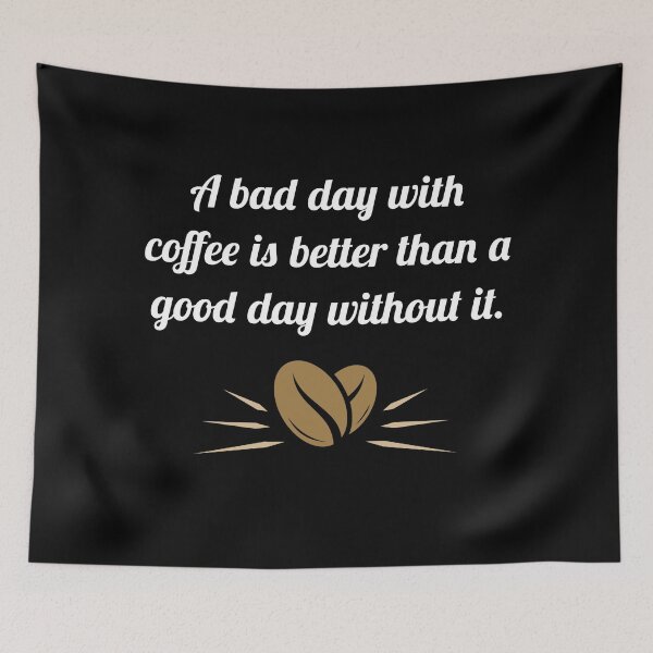 Item preview, A Bad Day with Coffee is Better than a Good Day Without It designed and sold by kuhlartde.