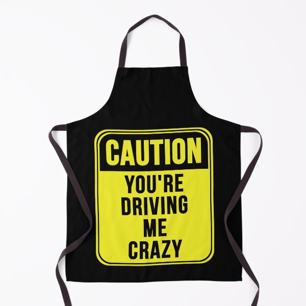 Item preview, You're Driving Me Crazy designed and sold by MarkMySign.
