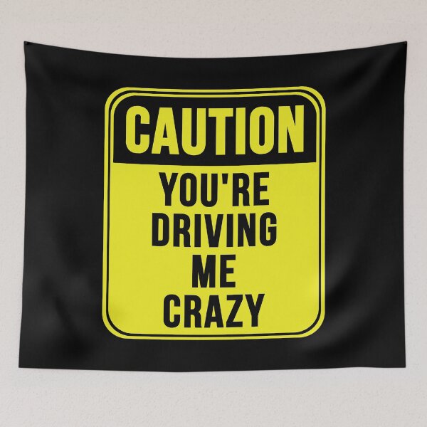 Item preview, You're Driving Me Crazy designed and sold by MarkMySign.