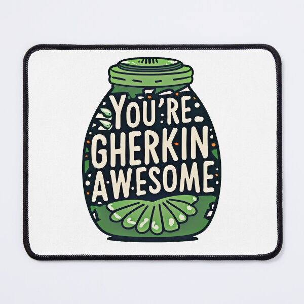 Item preview, You're Gherkin Awesome designed and sold by mrtraz.