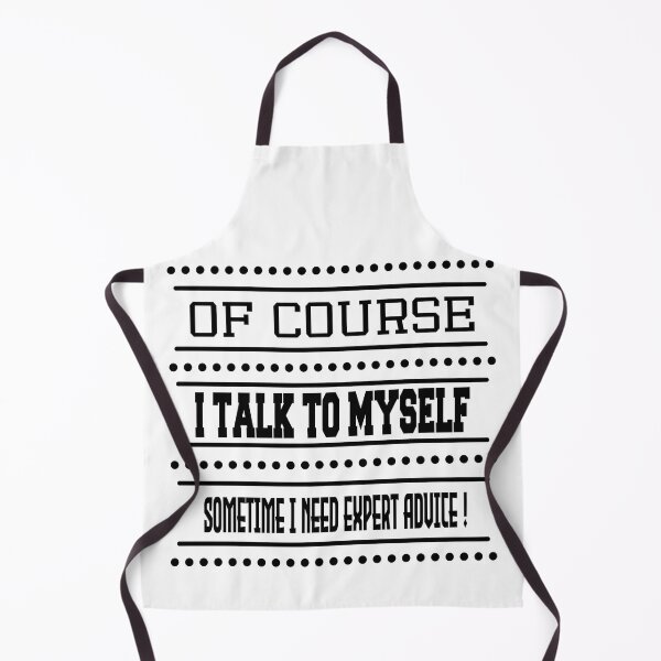 Item preview, Of Course I Talk To Myself Sometime I Need Expert Advice ! designed and sold by SimpleP.