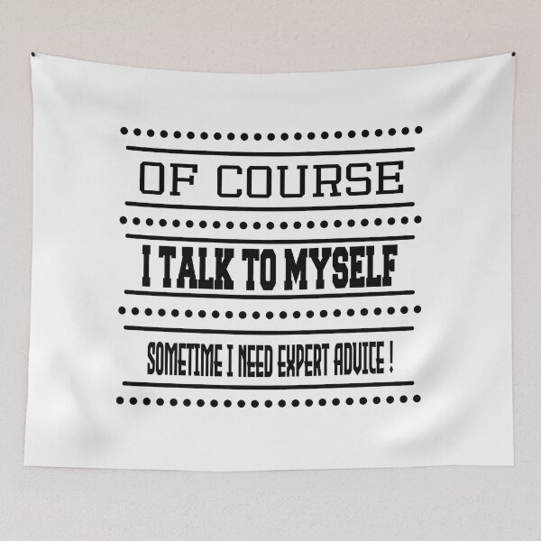 Item preview, Of Course I Talk To Myself Sometime I Need Expert Advice ! designed and sold by SimpleP.