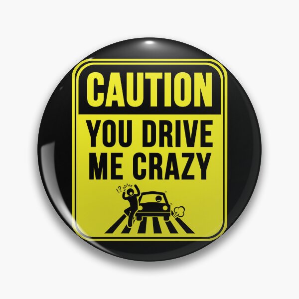 Item preview, You Drive Me Crazy  designed and sold by MarkMySign.