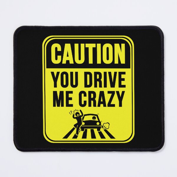 Item preview, You Drive Me Crazy  designed and sold by MarkMySign.