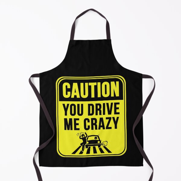 Item preview, You Drive Me Crazy designed and sold by MarkMySign.