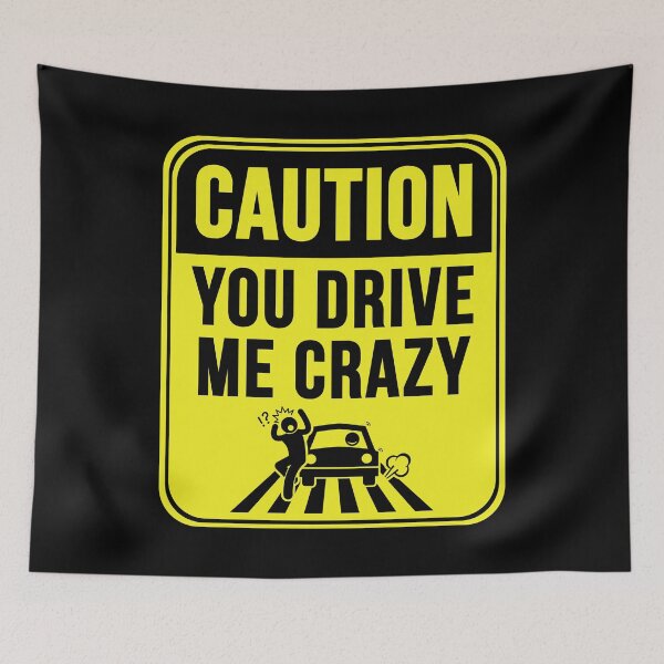 Item preview, You Drive Me Crazy  designed and sold by MarkMySign.