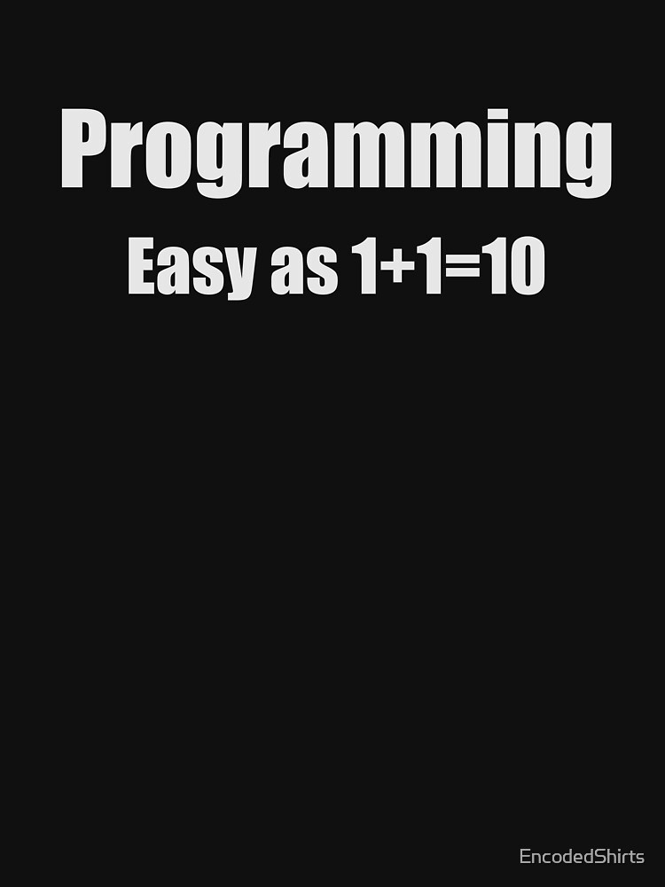 Programming Binary Joke T Shirt For Sale By Encodedshirts Redbubble