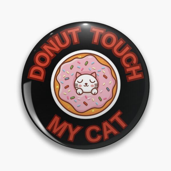 Item preview, Copy of Donut Touch My Cat ! 2  Do not Touch Series designed and sold by Psycho-Crazy.