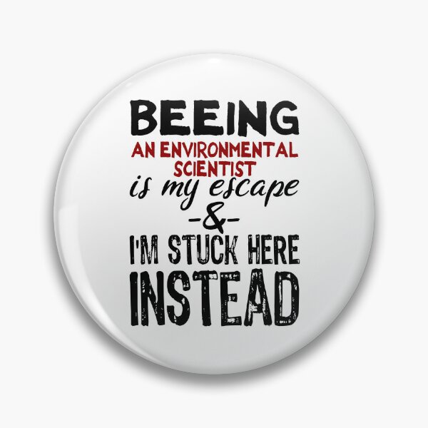 Item preview, Beeing An Environmental Scientist is my escape designed and sold by BYNDART.