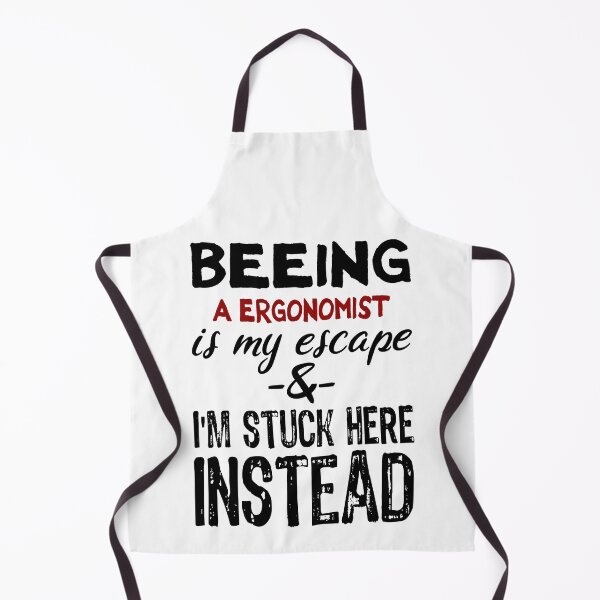 Item preview, Beeing A Ergonomist is my escape designed and sold by BYNDART.