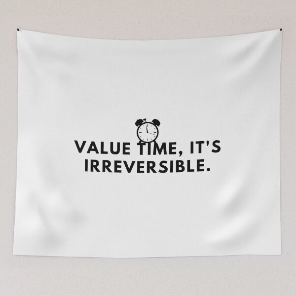 Item preview, Value time, it's irreversible. designed and sold by Bananobanini.