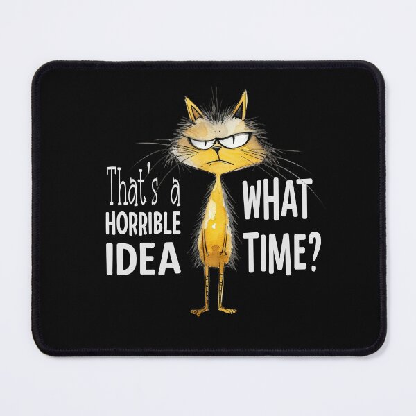 Item preview, That's A Horrible Idea, What Time? Funny Sarcastic Cat designed and sold by AgataMaria.