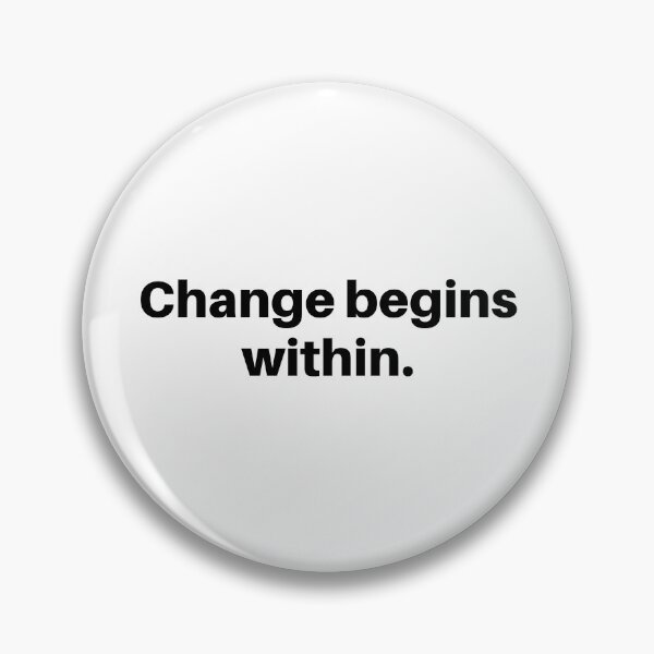 Item preview, Change begins within. designed and sold by Bananobanini.