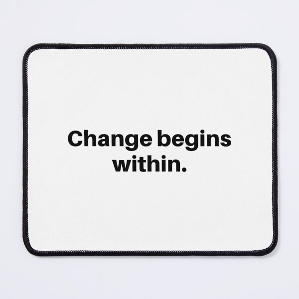 Item preview, Change begins within. designed and sold by Bananobanini.
