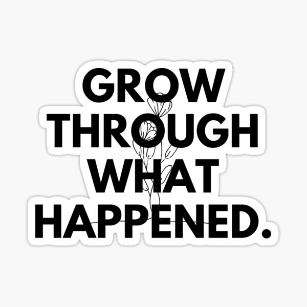Item preview, Grow trough what happened. designed and sold by Bananobanini.