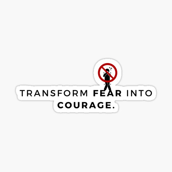 Item preview, Transform fear into courage. designed and sold by Bananobanini.