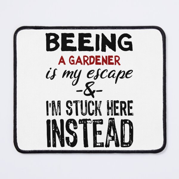 Item preview, Beeing a Gardener is my escape designed and sold by BYNDART.