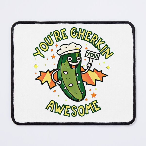 Item preview, You're Gherkin Awesome designed and sold by mrtraz.