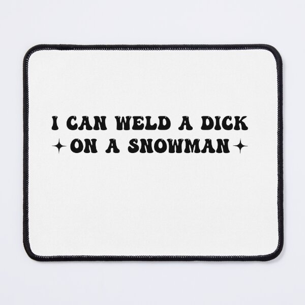 Item preview, I Can Weld A Disk on a Snowman designed and sold by Empiredesigner3.
