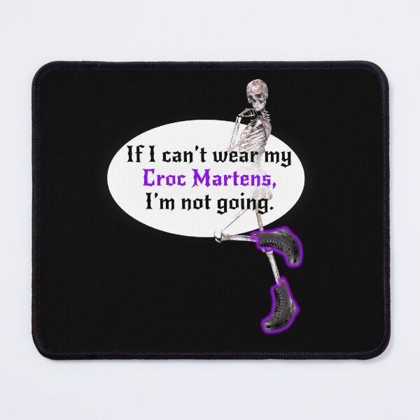Item preview, If I Can't Wear My Croc Martens I'm Not Going designed and sold by SpiralBalloon.