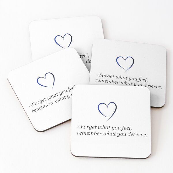 Item preview, "Forget what you feel, remember what you deserve" quote. designed and sold by designsoftinaa.