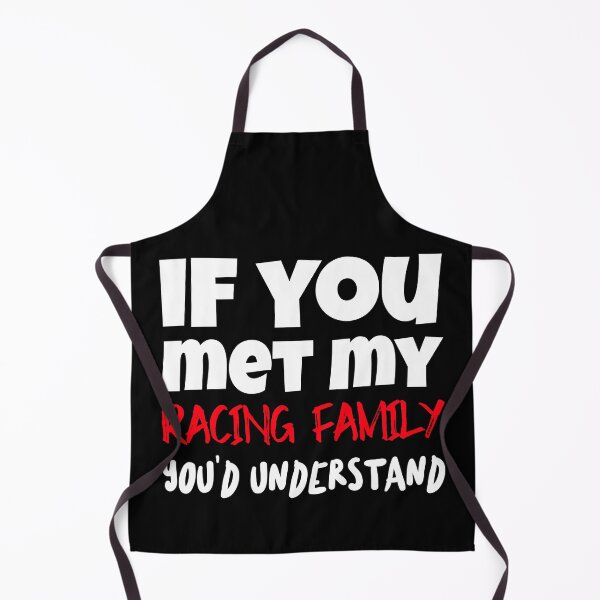 Item preview, If You Met My Racing Family You'd Understand Funny Sarcastic Garage Humor Sarcasm Racetrack Dragstrip Racer designed and sold by CarantinedChaos.