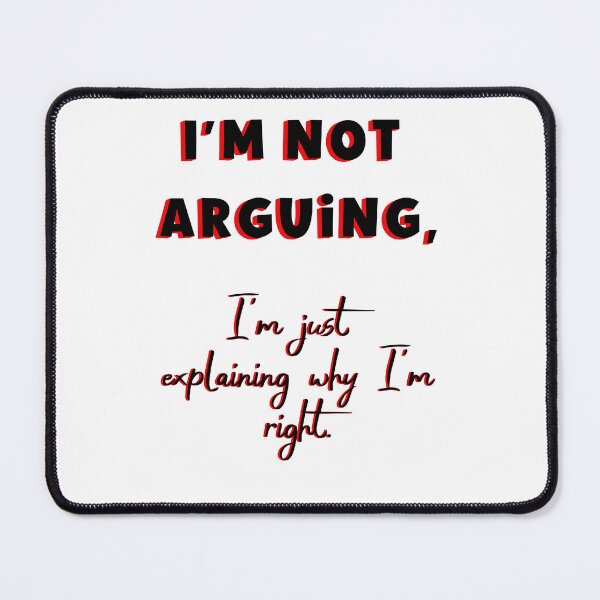 Item preview, I'm Not Arguing, I'm Just Explaining Why I'm Right designed and sold by DrewonDesigns.