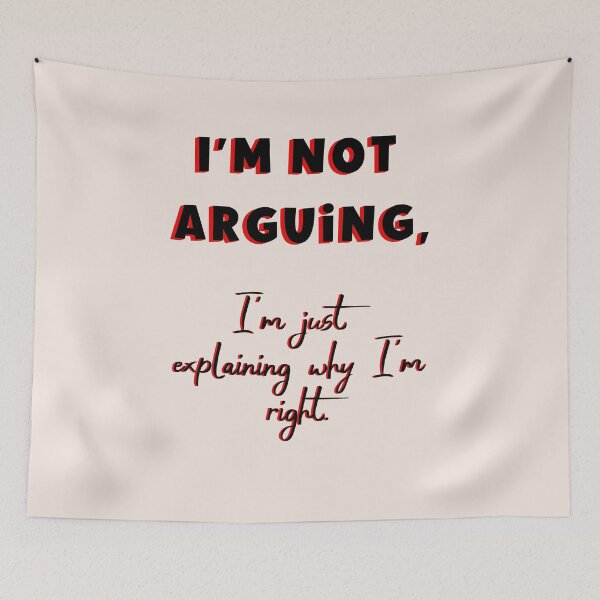 Item preview, I'm Not Arguing, I'm Just Explaining Why I'm Right designed and sold by DrewonDesigns.