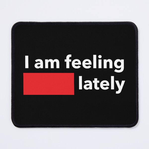 Item preview, I am feeling down lately designed and sold by Marwan89.