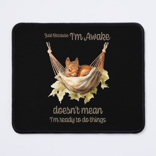 Item preview, Just Because I'm Awake Funny Animals designed and sold by PavoPlumaA.