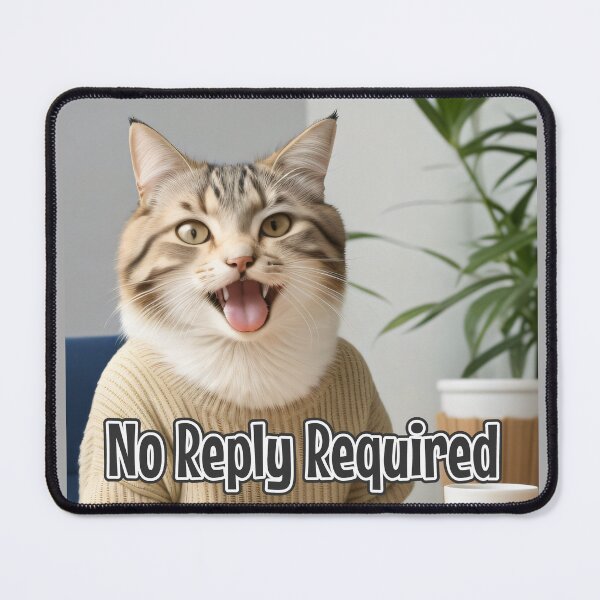 Item preview, AI-Generated Cat 02 "No reply required" designed and sold by Cliff-Qi.