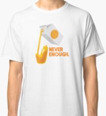 Never Enough Orange Juice Classic T-Shirt