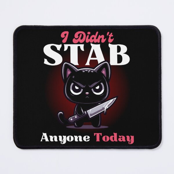 Item preview, I Didn't Stab Anyone Today - Angry Black Cat designed and sold by Kawaii-n-Spice.