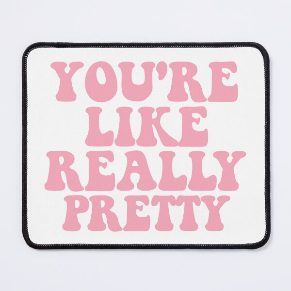 Item preview, You're Like Really Pretty  designed and sold by Hairball-Pets.