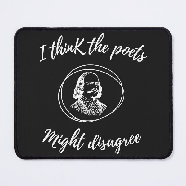 Item preview, i think the poets might disagree, funny saying designed and sold by ikramart11.