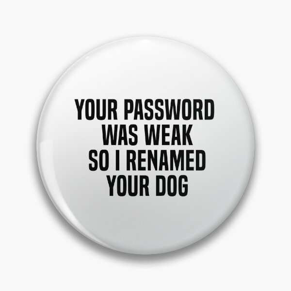 Item preview, Boost Your Cyber Paw-tective Measures! Your Password Was Weak So I Renamed Your Dog for Enhanced Security designed and sold by beawesome105.