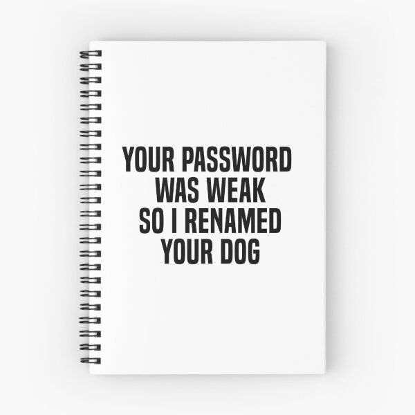 Item preview, Boost Your Cyber Paw-tective Measures! Your Password Was Weak So I Renamed Your Dog for Enhanced Security designed and sold by beawesome105.