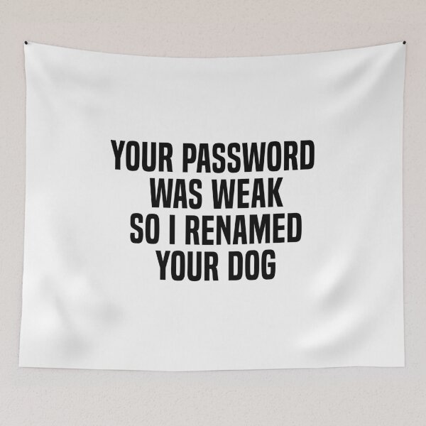 Item preview, Boost Your Cyber Paw-tective Measures! Your Password Was Weak So I Renamed Your Dog for Enhanced Security designed and sold by beawesome105.