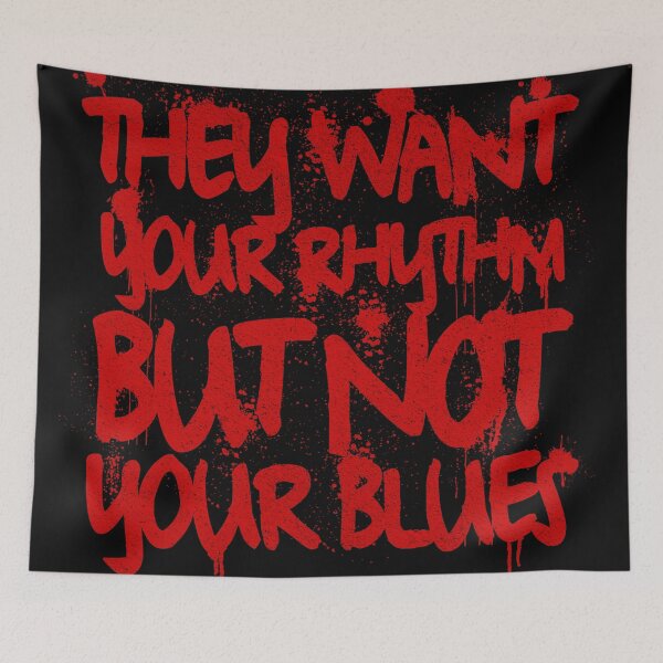 Item preview, They Want Your Rhythm But Not Your Blues designed and sold by The People’s Punchline.