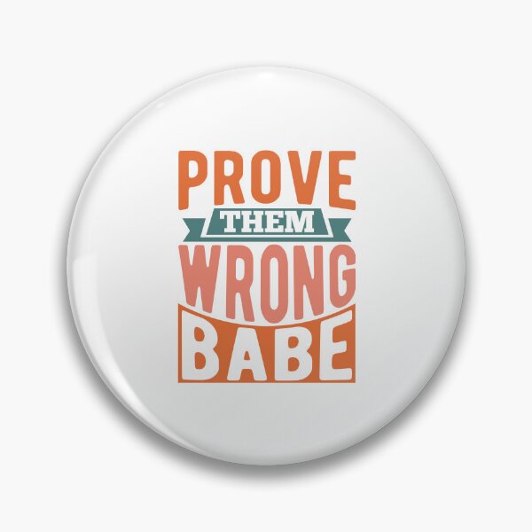 Item preview, Prove Them Wrong Babe  designed and sold by Hairball-Pets.