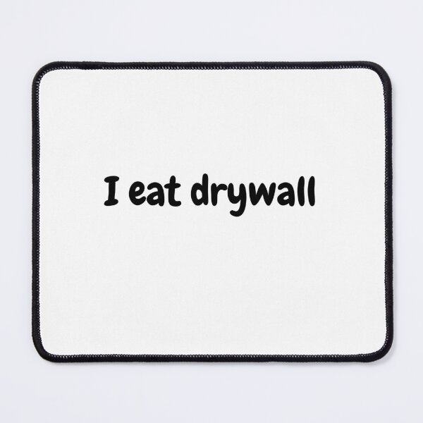 Item preview, Copy of I EAT DRYWALL Funny Meme designed and sold by DesignedbyLove1.